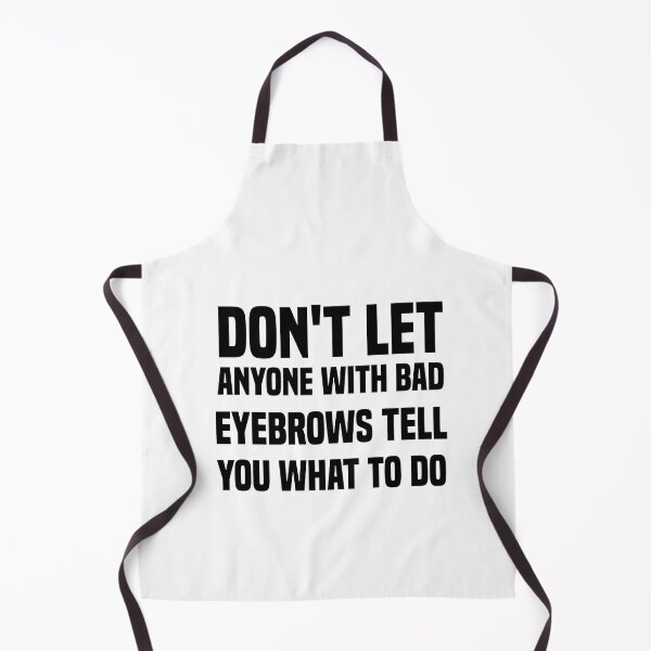 Item preview, don't let anyone with bad eyebrows tell you what to do designed and sold by Crystakim.