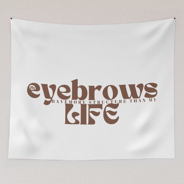 Item preview,  My eyebrows have more structure than my life funny saying designed and sold by Alexa5454.