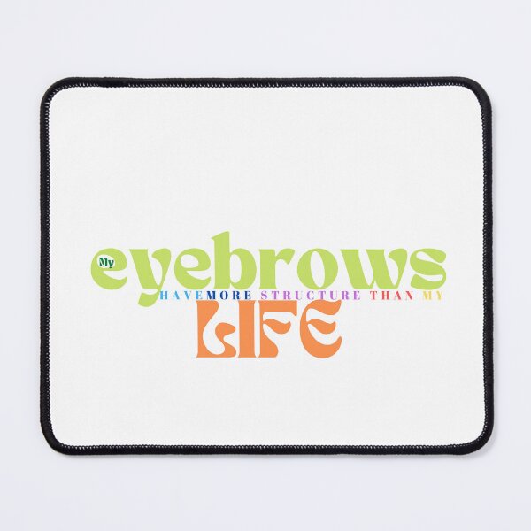 Item preview, My eyebrows have more structure than my life funny saying designed and sold by Alexa5454.
