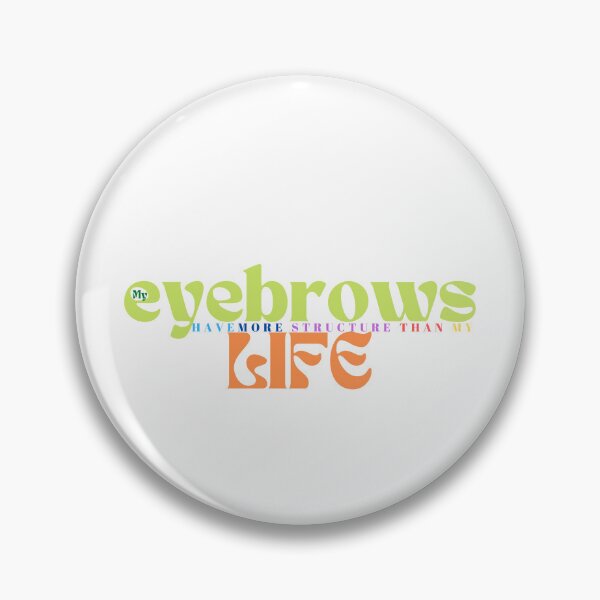 Item preview,  My eyebrows have more structure than my life funny saying designed and sold by Alexa5454.