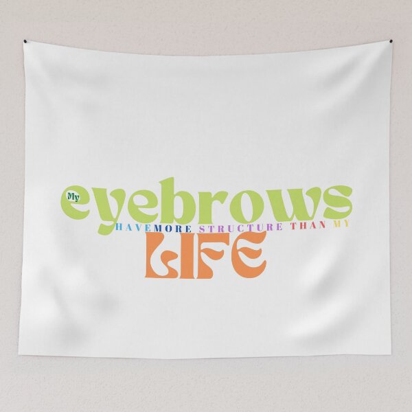Item preview,  My eyebrows have more structure than my life funny saying designed and sold by Alexa5454.