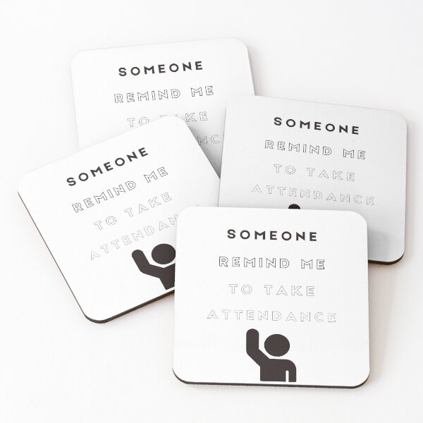 Item preview, Someone Remind Me to Take Attendance designed and sold by Inspirely.