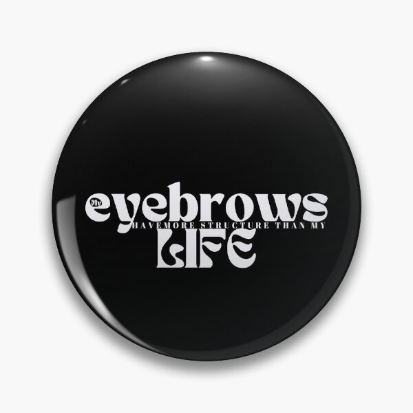 Item preview, My eyebrows have more structure than my life funny saying designed and sold by Alexa5454.