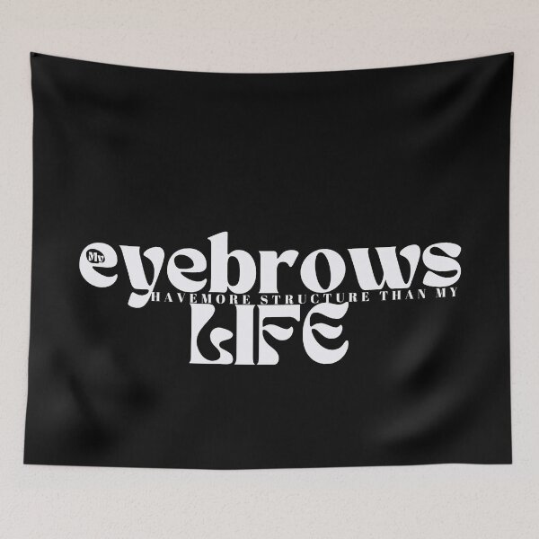 Item preview, My eyebrows have more structure than my life funny saying designed and sold by Alexa5454.