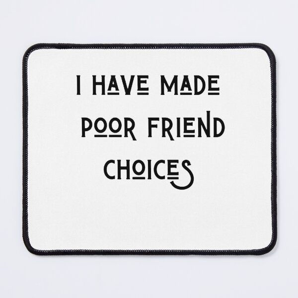 Item preview,  I made bad choices of friends designed and sold by FRANI-ART.