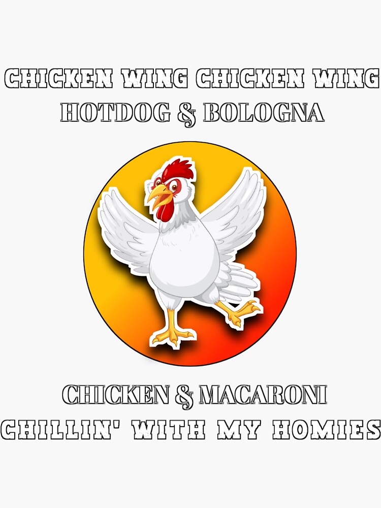 "chicken wing chicken wing song lyric hot dog bologna" Sticker for Sale
