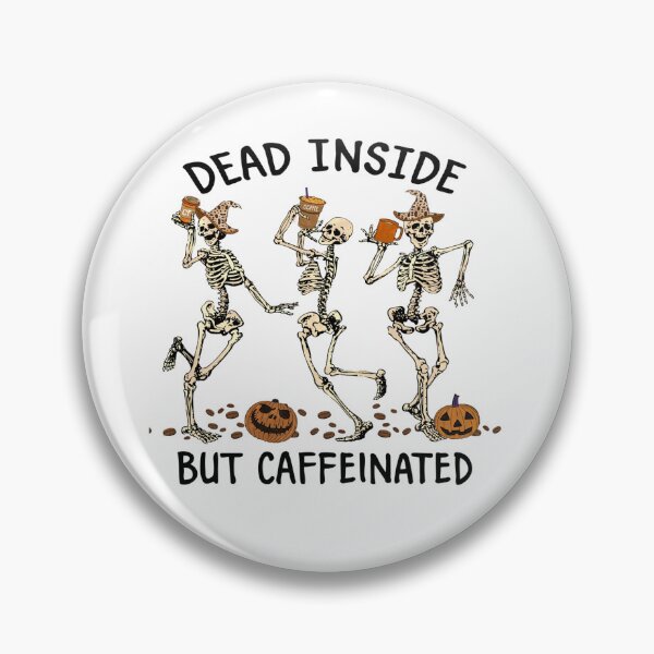 Item preview, Halloween - Dead Inside But Caffeinated designed and sold by davidmurtagh.