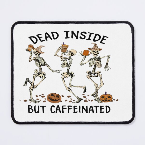 Item preview, Halloween - Dead Inside But Caffeinated designed and sold by davidmurtagh.