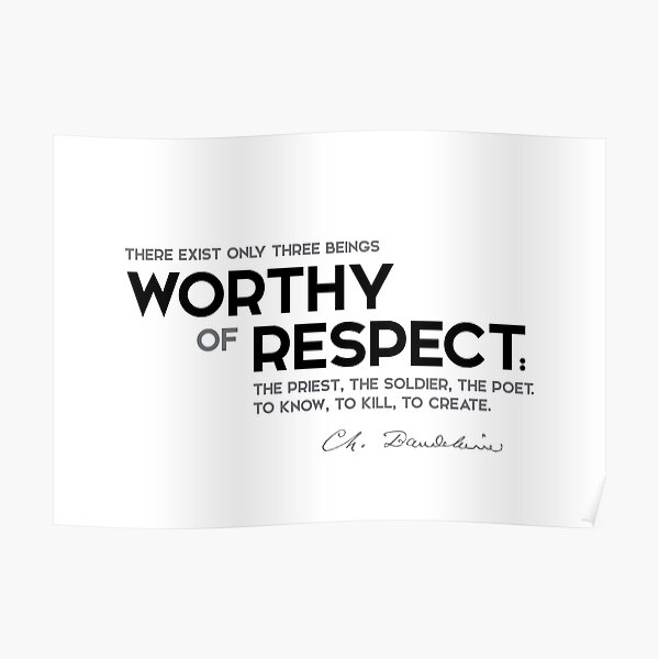 worthy respect - charles baudelaire Poster