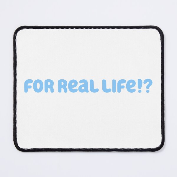 Item preview, For Real Life!? designed and sold by Zero-Moon.