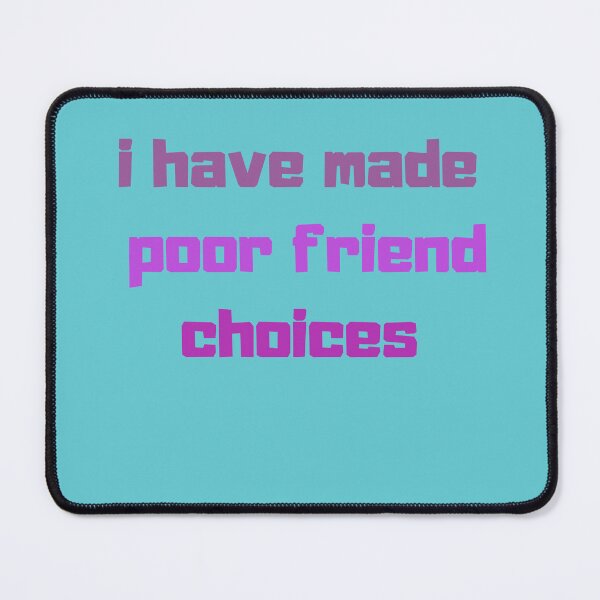 Item preview,   I made bad choices of friends Essential T-Shirt designed and sold by FRANI-ART.