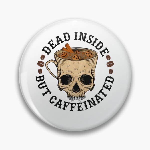 Item preview, Halloween - Dead Inside But Caffeinated designed and sold by davidmurtagh.