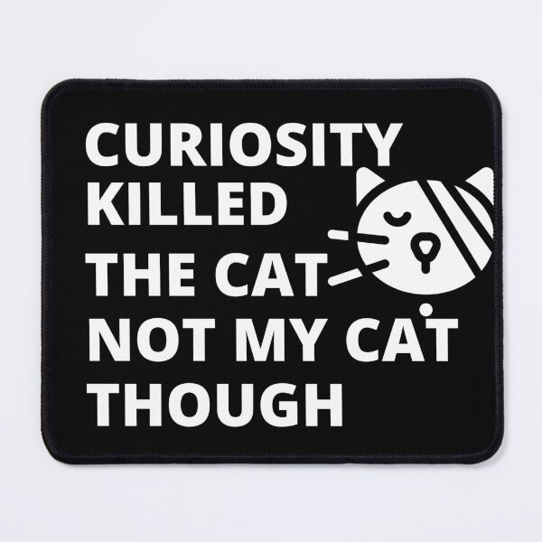Item preview, Curiosity Killed The Cat but not my cat  designed and sold by gallerygifts.