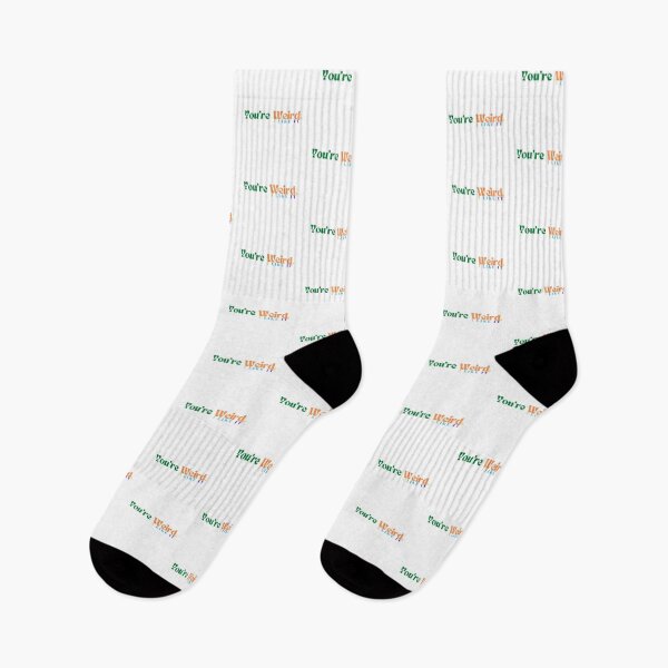 Item preview, You're Weird. I like It /Funny /Sarcastic designed and sold by Alexa5454.