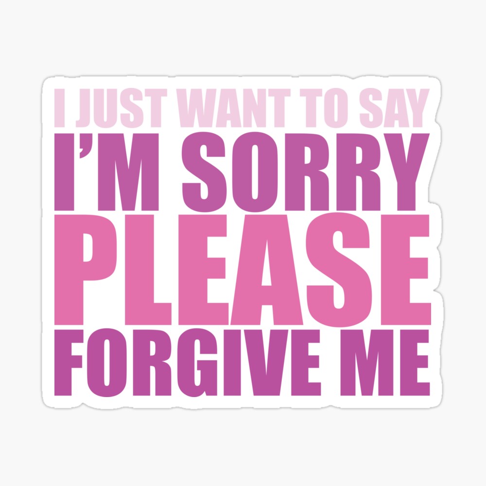 IM SORRY, PLEASE FORGIVE ME PURPLE