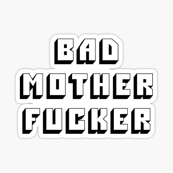 BMF Bad Mother F*cker Sticker