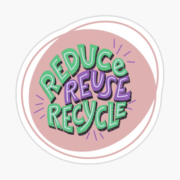 "Reduce, Reuse, Recycle" Sticker for Sale by Terradigital Redbubble
