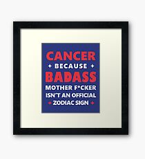 Cancer Zodiac Awesome Cool Badass Mother F*cker Framed Print
