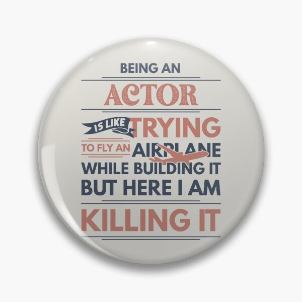 Item preview, Being An Actor Is Like Trying To Fly An Airplane While Building It But Here I Am Killing It Actor Quotes Actor Funny Gift idea Funny Actor Design designed and sold by Mmmm3344.