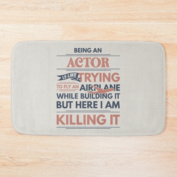 Item preview, Being An Actor Is Like Trying To Fly An Airplane While Building It But Here I Am Killing It Actor Quotes Actor Funny Gift idea Funny Actor Design designed and sold by Mmmm3344.