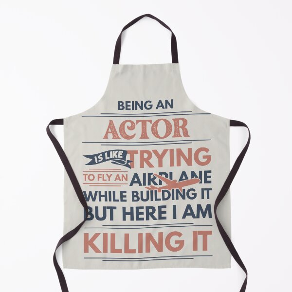 Item preview, Being An Actor Is Like Trying To Fly An Airplane While Building It But Here I Am Killing It Actor Quotes Actor Funny Gift idea Funny Actor Design designed and sold by Mmmm3344.