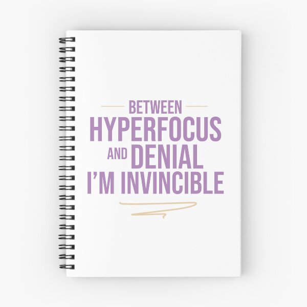 Item preview, Between hyperfocus and denial, I'm invincible designed and sold by AJ Emerson.