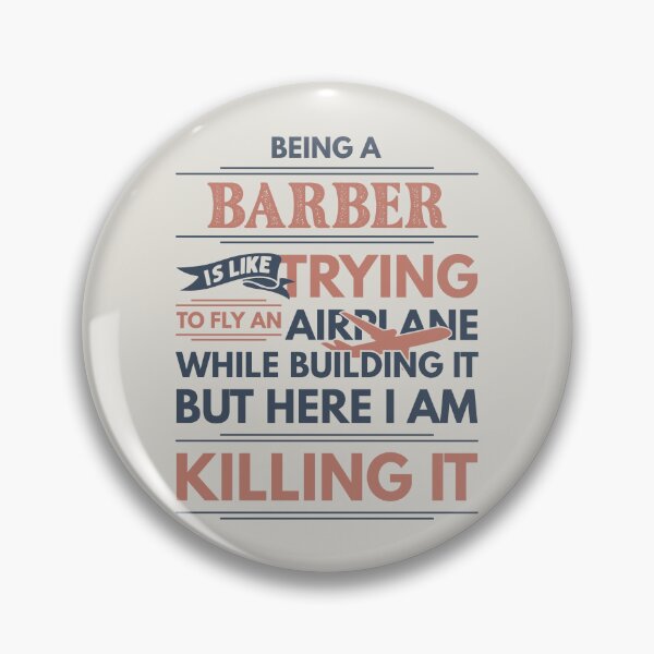 Item preview, Being A Barber Is Like Trying To Fly An Airplane While Building It But Here I Am Killing It Barber Quotes Barber Funny Gift idea Funny Barber Design designed and sold by Mmmm3344.