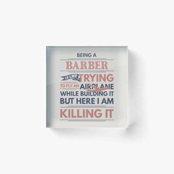 Item preview, Being A Barber Is Like Trying To Fly An Airplane While Building It But Here I Am Killing It Barber Quotes Barber Funny Gift idea Funny Barber Design designed and sold by Mmmm3344.