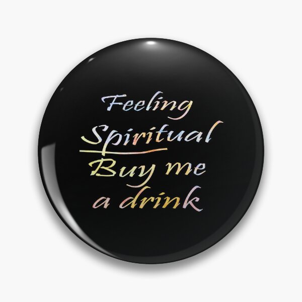 Item preview, Feeling Spiritual Buy Me a Drink designed and sold by Melissa J Barrett.
