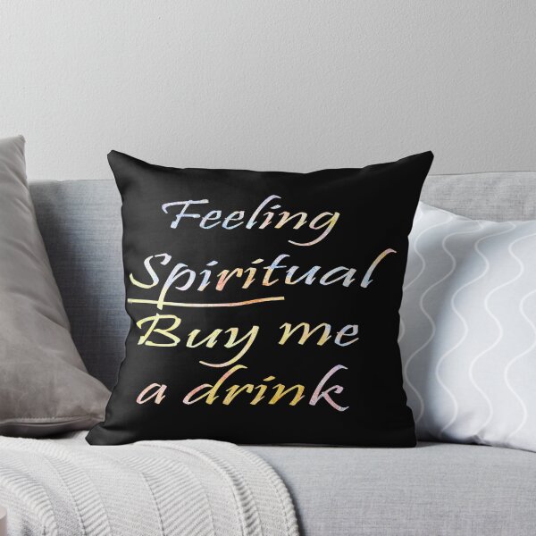Item preview, Feeling Spiritual Buy Me a Drink designed and sold by Melissa J Barrett.