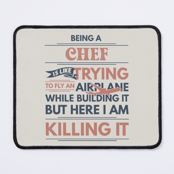 Item preview, Being A Chef Is Like Trying To Fly An Airplane While Building It But Here I Am Killing It Chef Quotes Chef Funny Gift idea Funny Chef Design designed and sold by Mmmm3344.