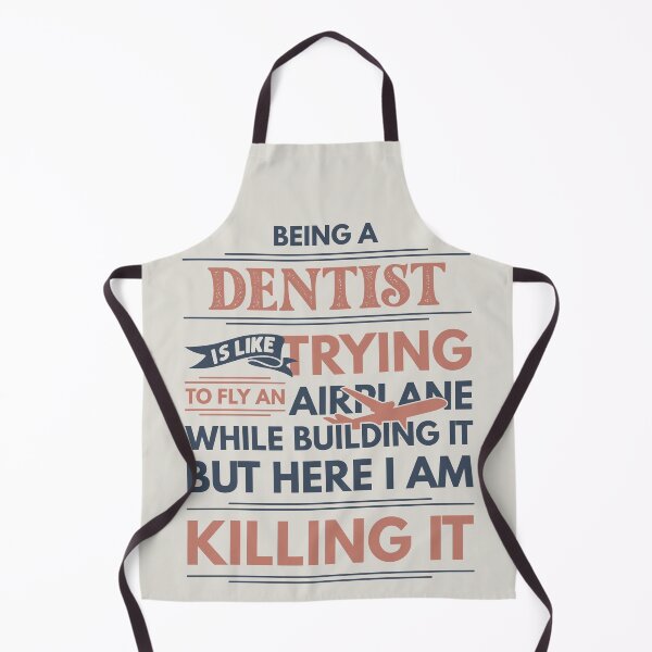 Item preview, Being A Dentist Is Like Trying To Fly An Airplane While Building It But Here I Am Killing It Dentist Quotes Dentist Funny Gift idea Funny Dentist Design designed and sold by Mmmm3344.