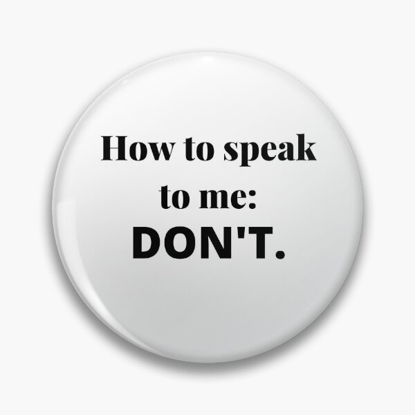 Item preview, How to speak to me: DON'T designed and sold by Confusion-Human.