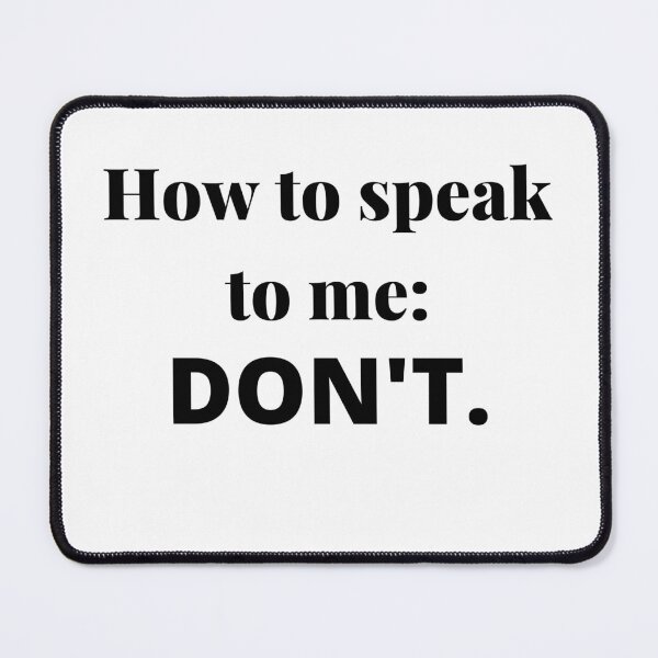 Item preview, How to speak to me: DON'T designed and sold by Confusion-Human.