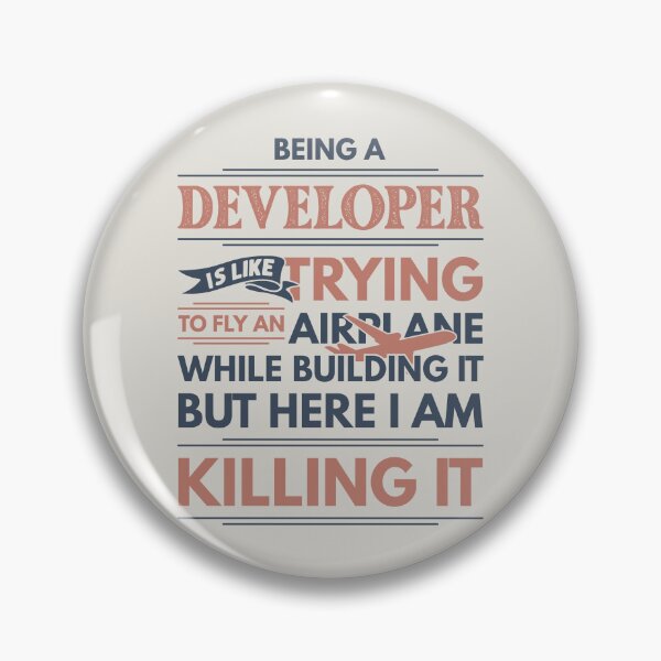 Item preview, Being A Developer Is Like Trying To Fly An Airplane While Building It But Here I Am Killing It Developer Quotes Developer Funny Gift idea Funny Developer Design designed and sold by Mmmm3344.