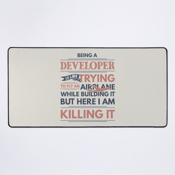 Item preview, Being A Developer Is Like Trying To Fly An Airplane While Building It But Here I Am Killing It Developer Quotes Developer Funny Gift idea Funny Developer Design designed and sold by Mmmm3344.