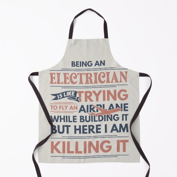 Item preview, Being An Electrician Is Like Trying To Fly An Airplane While Building It But Here I Am Killing It Electrician Quotes Electrician Funny Gift idea Funny Electrician Design designed and sold by Mmmm3344.