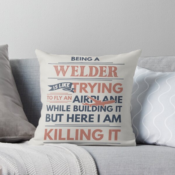 Item preview, Being A Welder Is Like Trying To Fly An Airplane While Building It But Here I Am Killing It Welder Quotes Welder Funny Gift idea Funny Welder Design designed and sold by Mmmm3344.