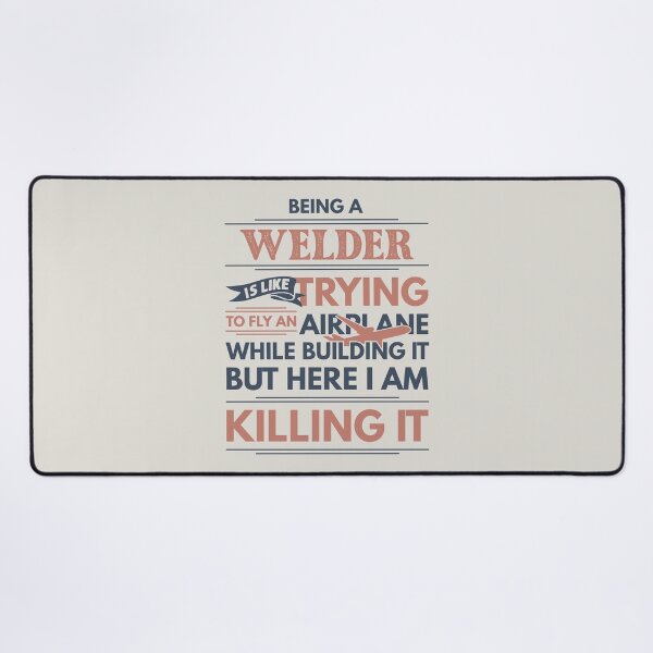 Item preview, Being A Welder Is Like Trying To Fly An Airplane While Building It But Here I Am Killing It Welder Quotes Welder Funny Gift idea Funny Welder Design designed and sold by Mmmm3344.