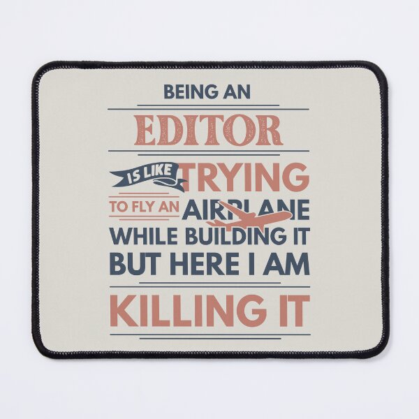 Item preview, Being An Editor Is Like Trying To Fly An Airplane While Building It But Here I Am Killing It Editor Quotes Editor Funny Gift idea Funny Editor Design designed and sold by Mmmm3344.