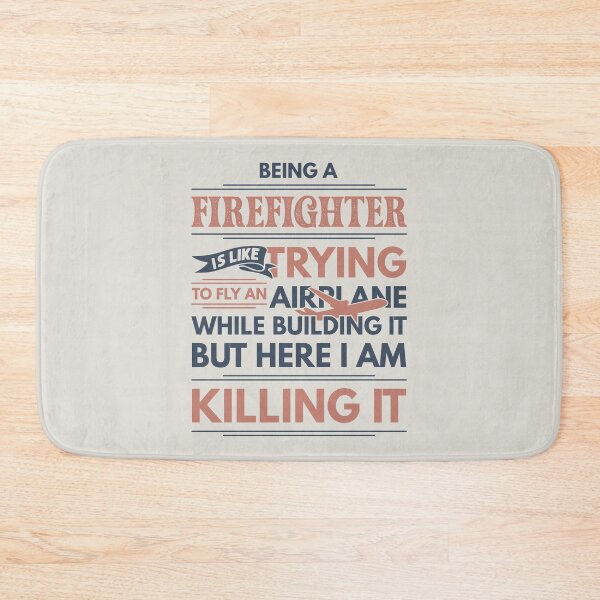 Item preview, Being A Firefighter Is Like Trying To Fly An Airplane While Building It But Here I Am Killing It Firefighter Quotes Firefighter Funny Gift idea Funny Firefighter Design designed and sold by Mmmm3344.