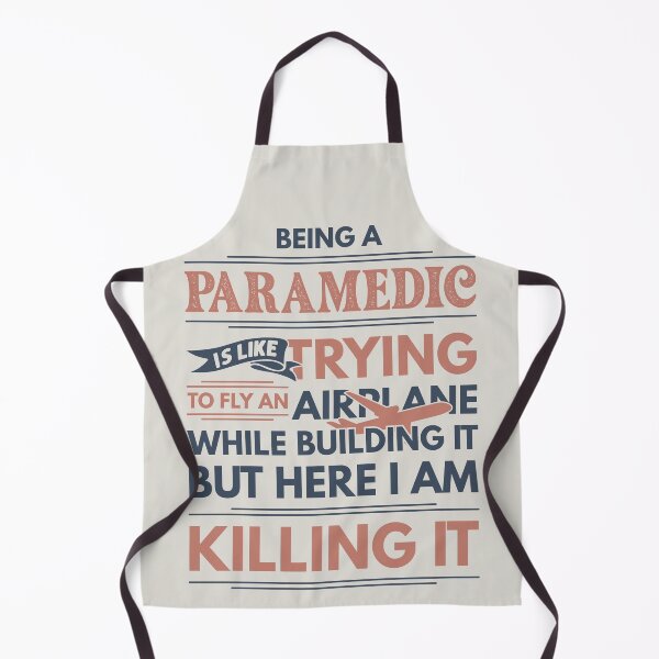 Item preview, Being A Paramedic Is Like Trying To Fly An Airplane While Building It But Here I Am Killing It Paramedic Quotes Paramedic Funny Gift idea Funny Paramedic Design designed and sold by Mmmm3344.