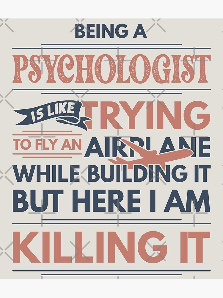 "Being A Psychologist Is Like Trying To Fly An Airplane While Building