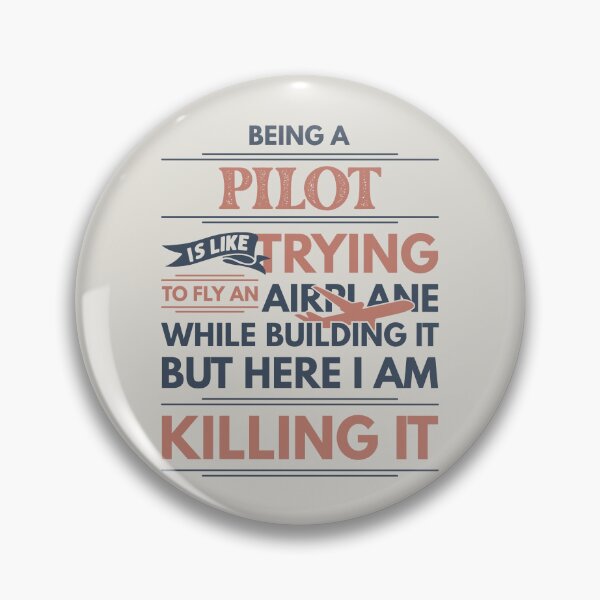 Item preview, Being A Pilot Is Like Trying To Fly An Airplane While Building It But Here I Am Killing It Pilot Quotes Pilot Funny Gift idea Funny Pilot Design designed and sold by Mmmm3344.