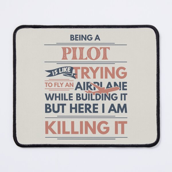 Item preview, Being A Pilot Is Like Trying To Fly An Airplane While Building It But Here I Am Killing It Pilot Quotes Pilot Funny Gift idea Funny Pilot Design designed and sold by Mmmm3344.
