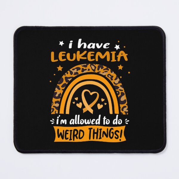 Item preview, Leukemia Awareness - I have Leukemia i am allowed to do Weird Things! designed and sold by KirstybShop.