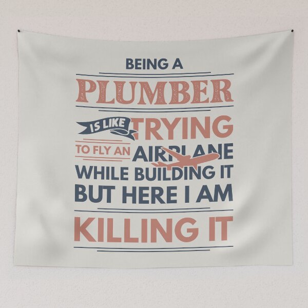 Item preview, Being A Plumber Is Like Trying To Fly An Airplane While Building It But Here I Am Killing It Plumber Quotes Plumber Funny Gift idea Funny Plumber Design designed and sold by Mmmm3344.