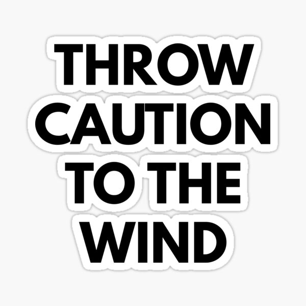 throw-caution-to-the-wind-sticker-for-sale-by-relevance99-redbubble