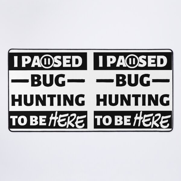Item preview, I paused bug hunting to be here (white text) designed and sold by TiffanyYau.