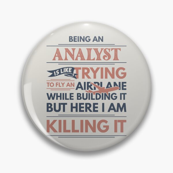 Item preview, Being An Analyst Is Like Trying To Fly An Airplane While Building It But Here I Am Killing It Analyst Quotes Analyst Funny Gift idea Funny Analyst Design designed and sold by Mmmm3344.